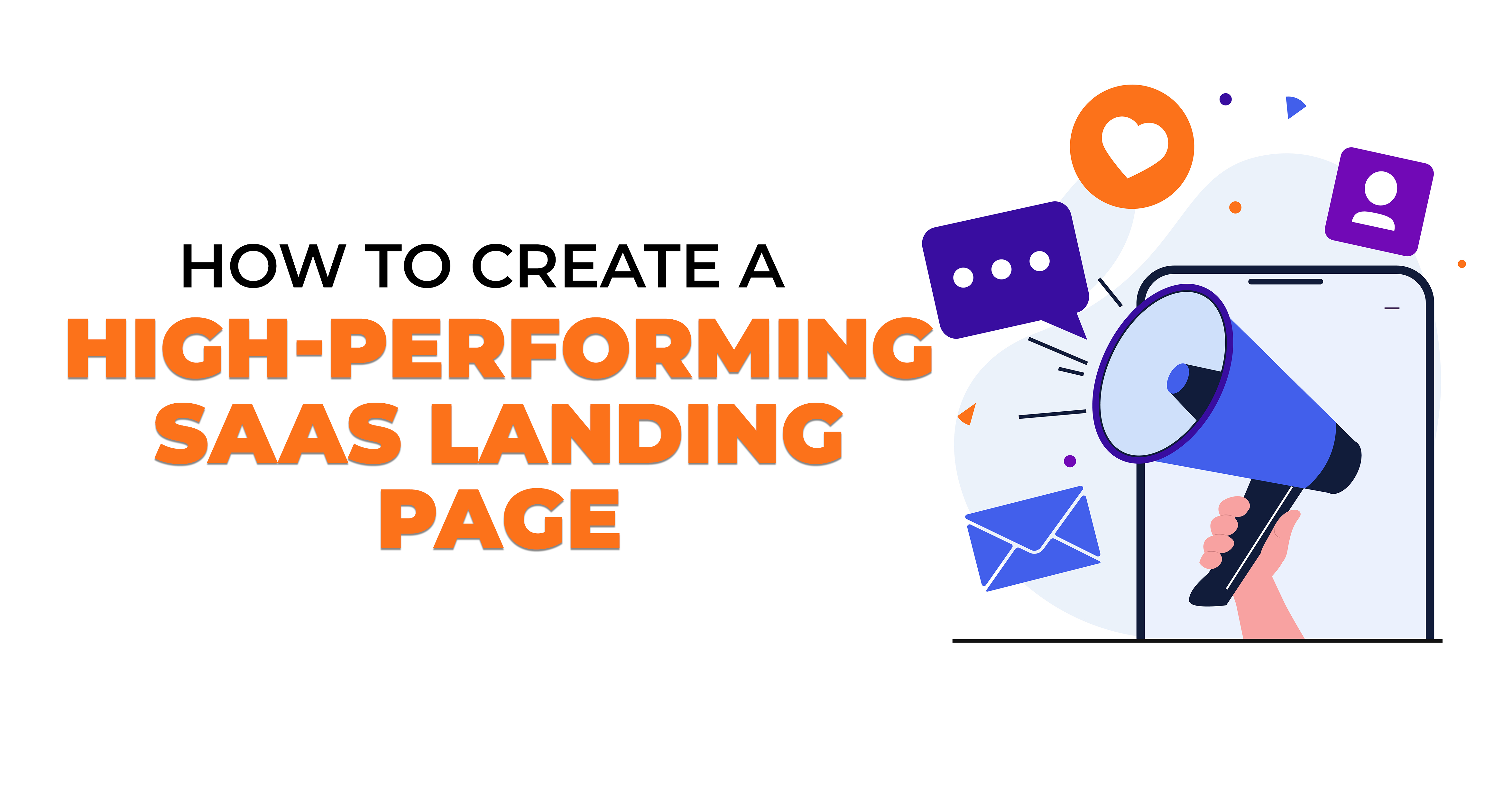 How to Create a HighPerforming SaaS Landing Page
